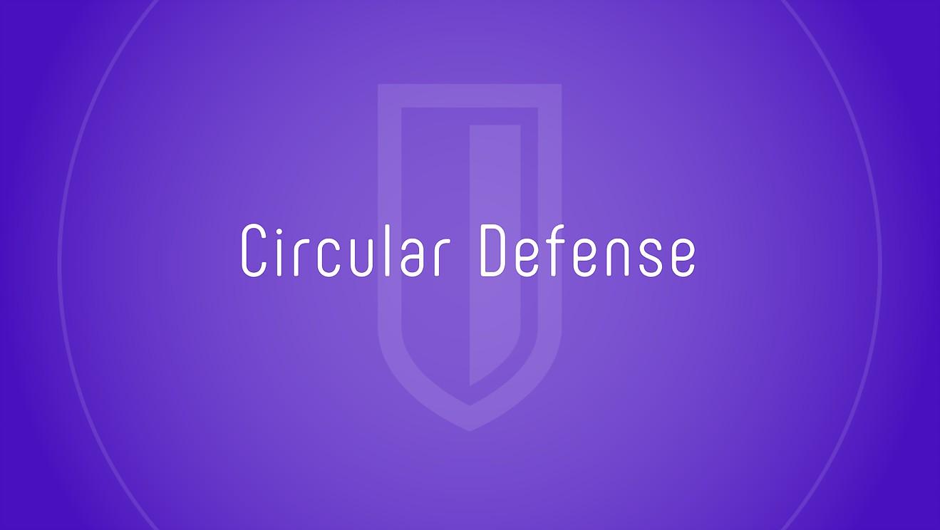 Circular Defense